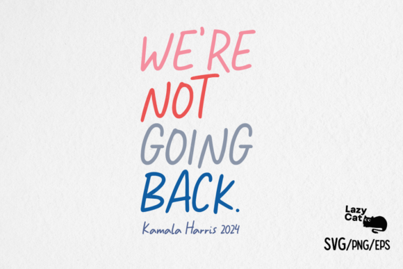 We’re Not Going Back, Kamala Harris SVG PNG